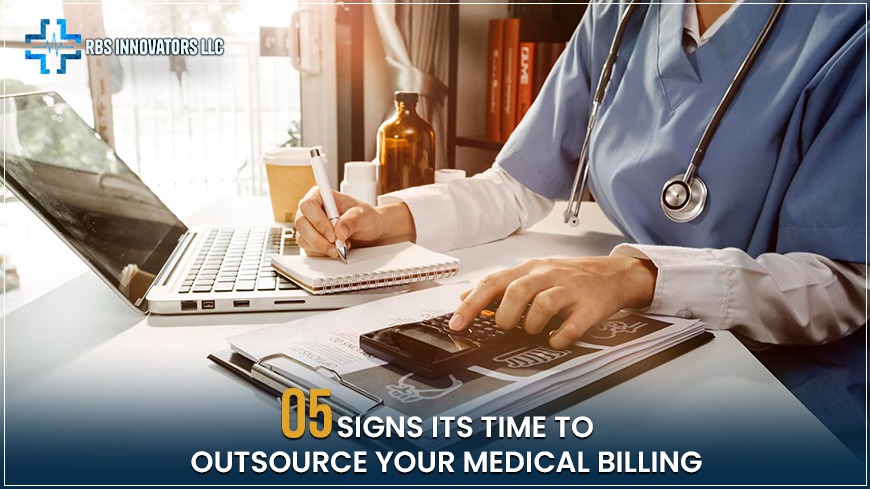5 Signs It’s Time to Outsource Your Medical Billing