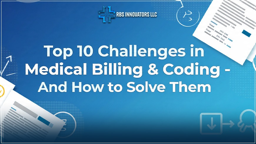 Top 10 Challenges in Medical Billing and Coding (And How to Solve Them)