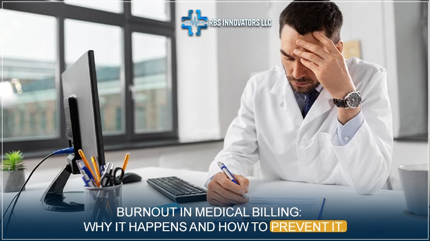 Burnout in Medical Billing: Why It Happens and How to Prevent It."