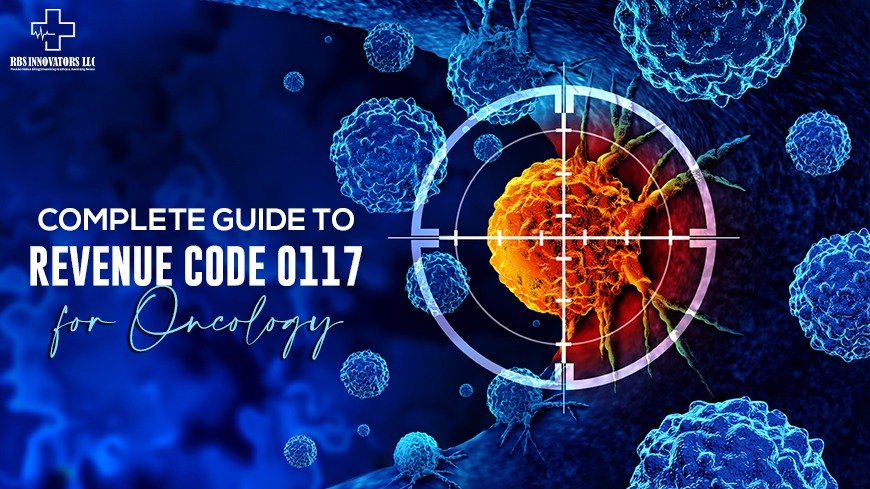 Complete Guide to Revenue Code 0117 for Oncology