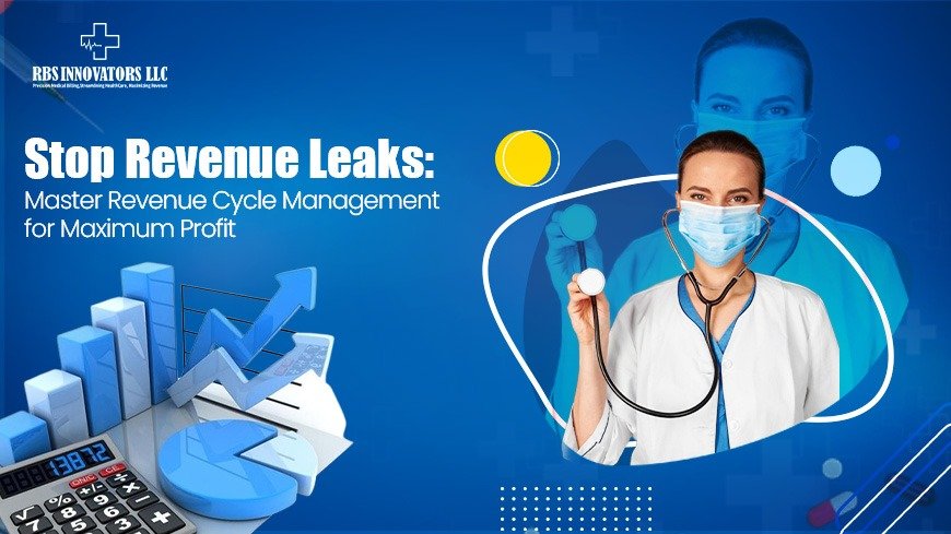Stop Revenue Leaks: Master Revenue Cycle Management for Maximum Profit
